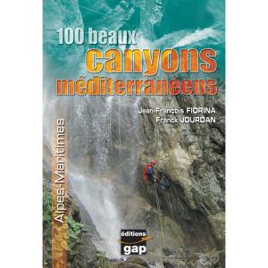 Alpes Maritimes - LES  100 BEAUX CANYONS MEDITERRANEENS GAP EDITIONS